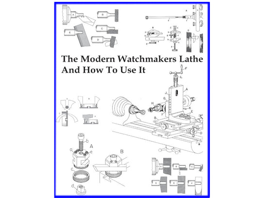 The Modern Watchmakers Lathe and How to Use It. Ebook