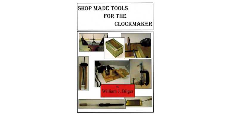 Shop Made Tools for the Clockmaker - Bilger