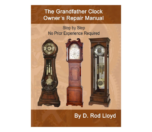 Grandfather Clock Owner?s Repair Manual
